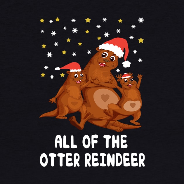 All Of The Otter Reindeer Funny Gift by YassShop